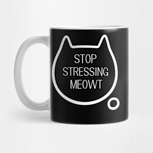 Stop Stressing Meowt Cat Shirt - Womens Cat T-Shirt - Stop Stressing Meowt T-Shirt - Cute Cat Shirts - Cat Lover T-Shirt Mug